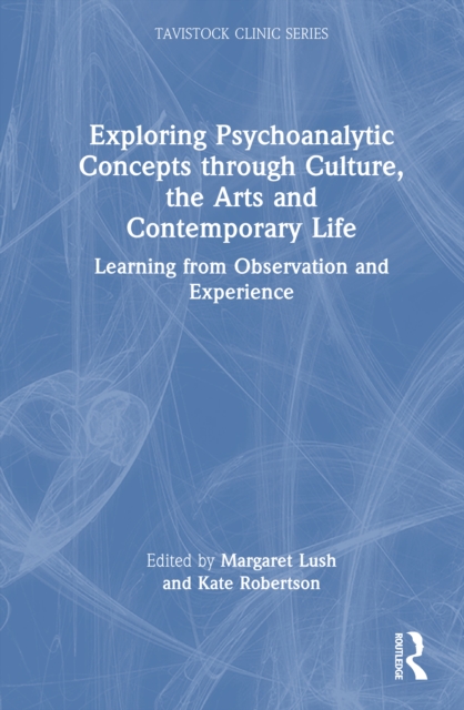 Exploring Psychoanalytic Concepts through Culture, the Arts and Contemporary Life