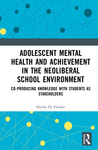 Adolescent Mental Health and Achievement in the Neoliberal School Environment