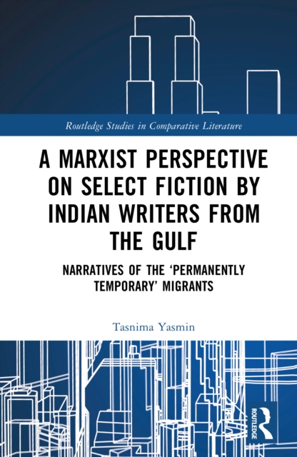 A Marxist Perspective on Select Fiction by Indian Writers from the Gulf