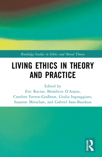 Living Ethics in Theory and Practice