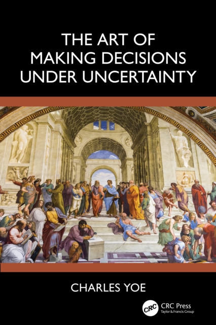 The Art of Making Decisions Under Uncertainty