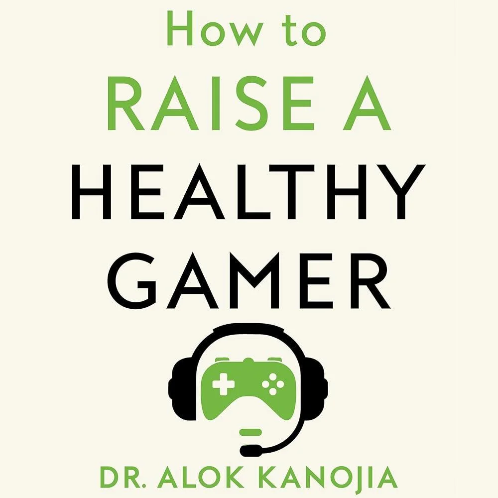 How to Raise a Healthy Gamer : Break Bad Screen Habits, End Power Struggles, and Transform Your Relationship with Your Kids