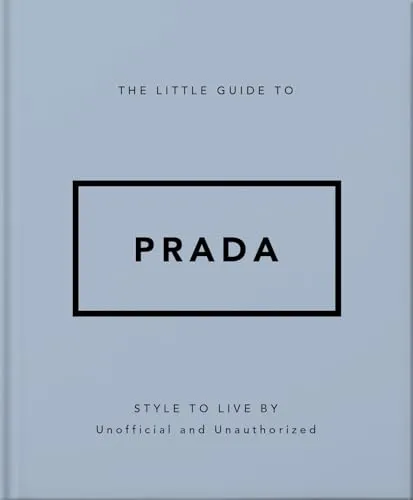 The Little Guide to Prada : Style to Live By