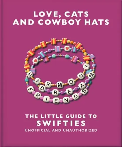 Love, Cats and Cowboy Hats : The Little Guide to Swifties