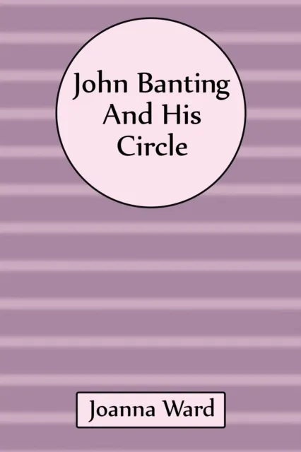 John Banting and His Circle