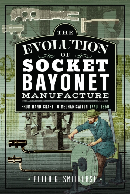 The Evolution of Socket Bayonet Manufacture