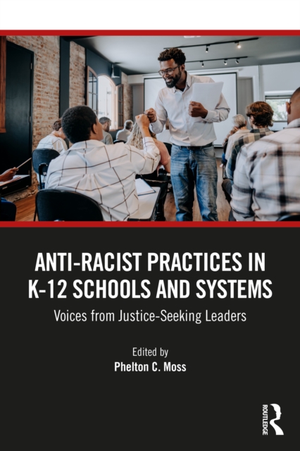 Anti–Racist Practices in K–12 Schools and Systems
