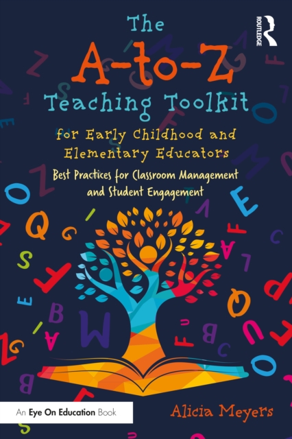 The A-to-Z Teaching Toolkit for Early Childhood and Elementary Educators