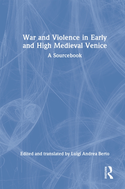 War and Violence in Early and High Medieval Venice