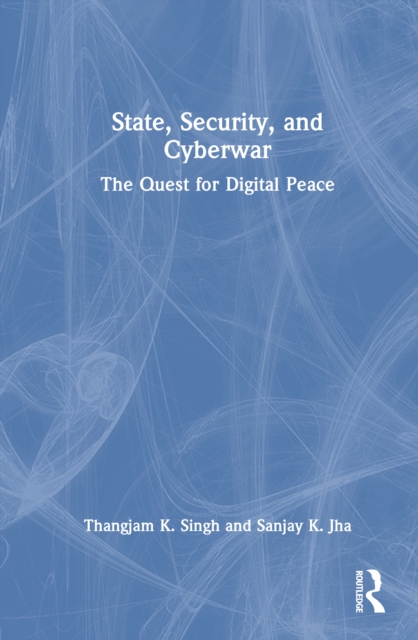 State, Security, and Cyberwar