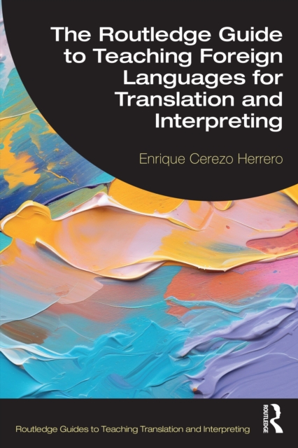 The Routledge Guide to Teaching Foreign Languages for Translation and Interpreting