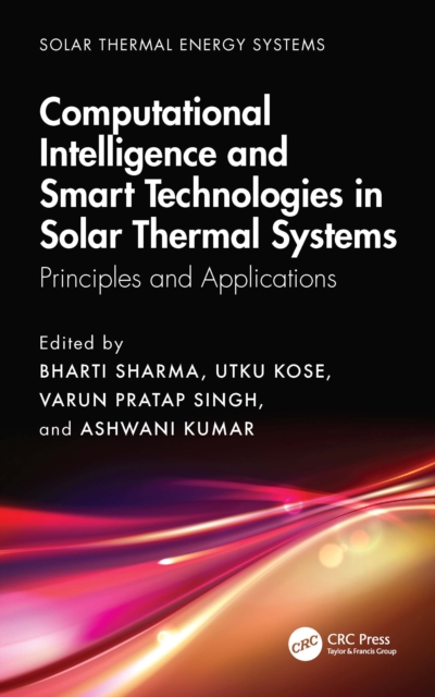 Computational Intelligence, and Smart Technologies in Solar Thermal Systems