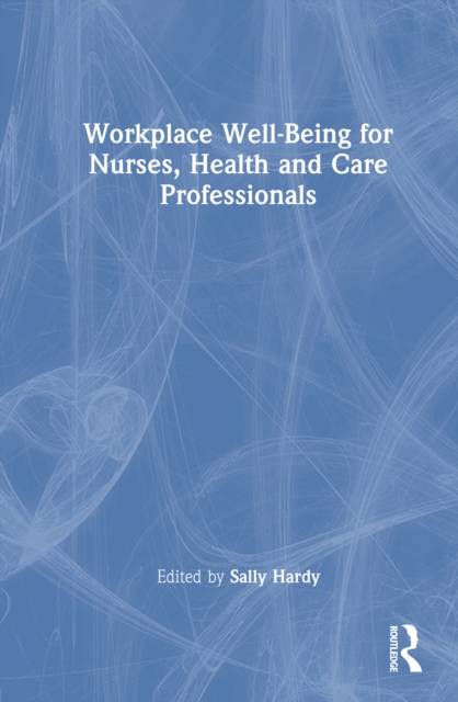 Workplace Well-Being for Nurses, Health and Care Professionals