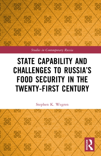 State Capability and Challenges to Russia’s Food Security in the Twenty-first Century