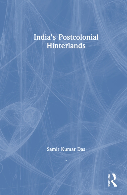 India's Postcolonial Hinterlands