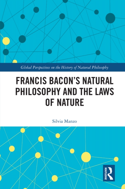 Francis Bacon’s Natural Philosophy and the Laws of Nature