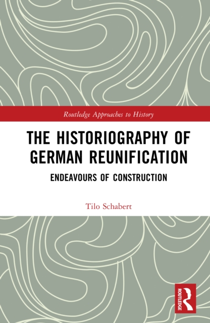 The Historiography of German Reunification