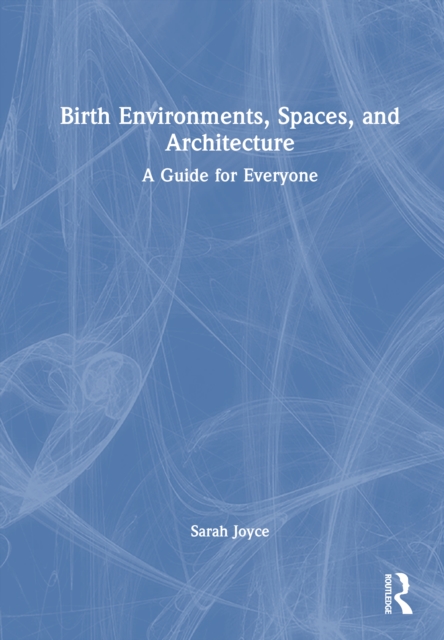 Birth Environments, Spaces and Architecture