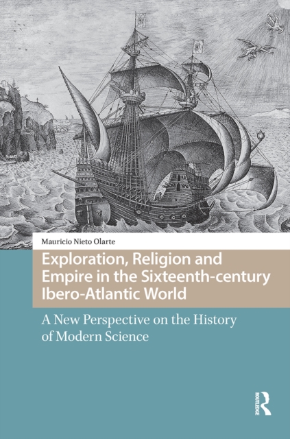 Exploration, Religion and Empire in the Sixteenth-century Ibero-Atlantic World