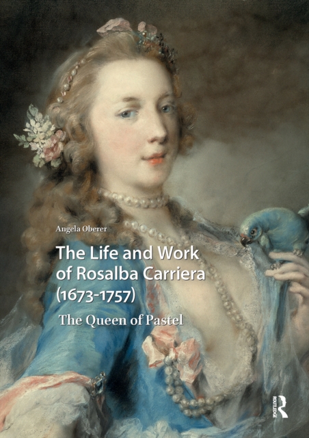The Life and Work of Rosalba Carriera (1673-1757)