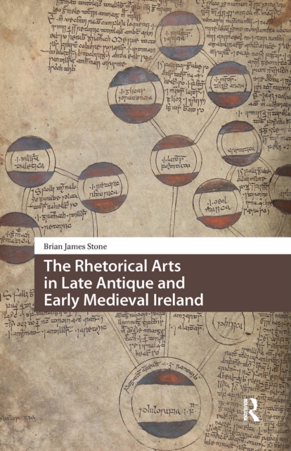 The Rhetorical Arts in Late Antique and Early Medieval Ireland