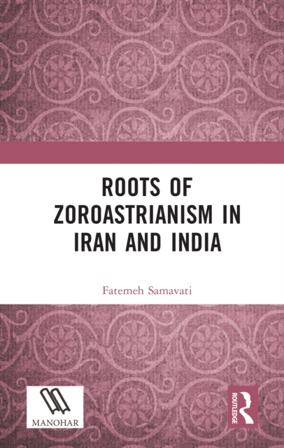 Roots of Zoroastrianism in Iran and India