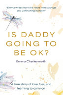 Is Daddy Going To Be Okay?