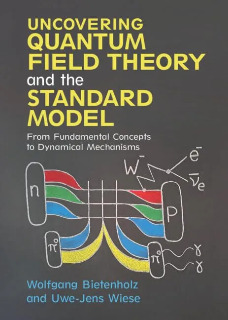 Uncovering Quantum Field Theory and the Standard Model : From Fundamental Concepts to Dynamical Mechanisms