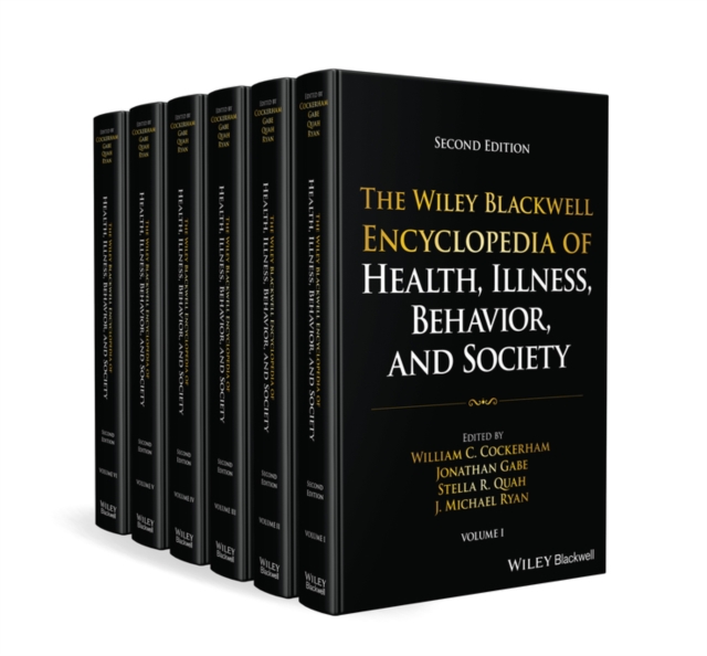 The Wiley Blackwell Encyclopedia of Health, Illness, Behavior, and Society, 6 Volume Set
