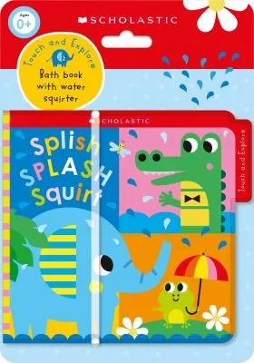 Splish Splash Squirt Bath Book: Scholastic Early Learners (Touch and Explore)