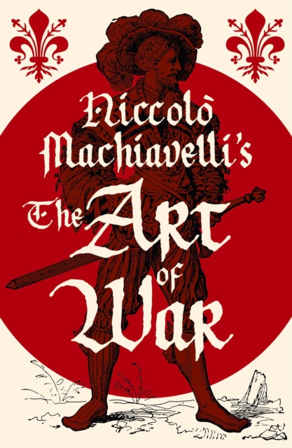 Niccolo Machiavelli's The Art of War