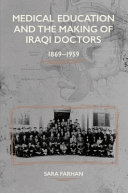Medical Education and the Making of Iraqi Doctors, 1869-1959