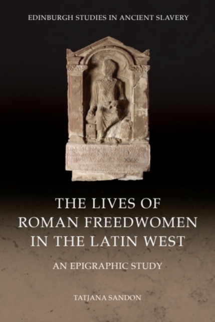 The Lives of Roman Freedwomen in the Latin West
