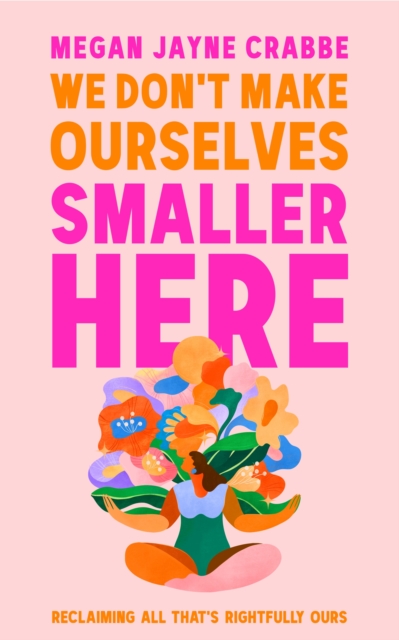 We Don't Make Ourselves Smaller Here