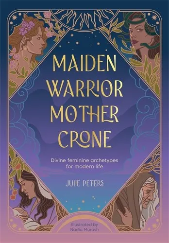 Maiden, Warrior, Mother, Crone