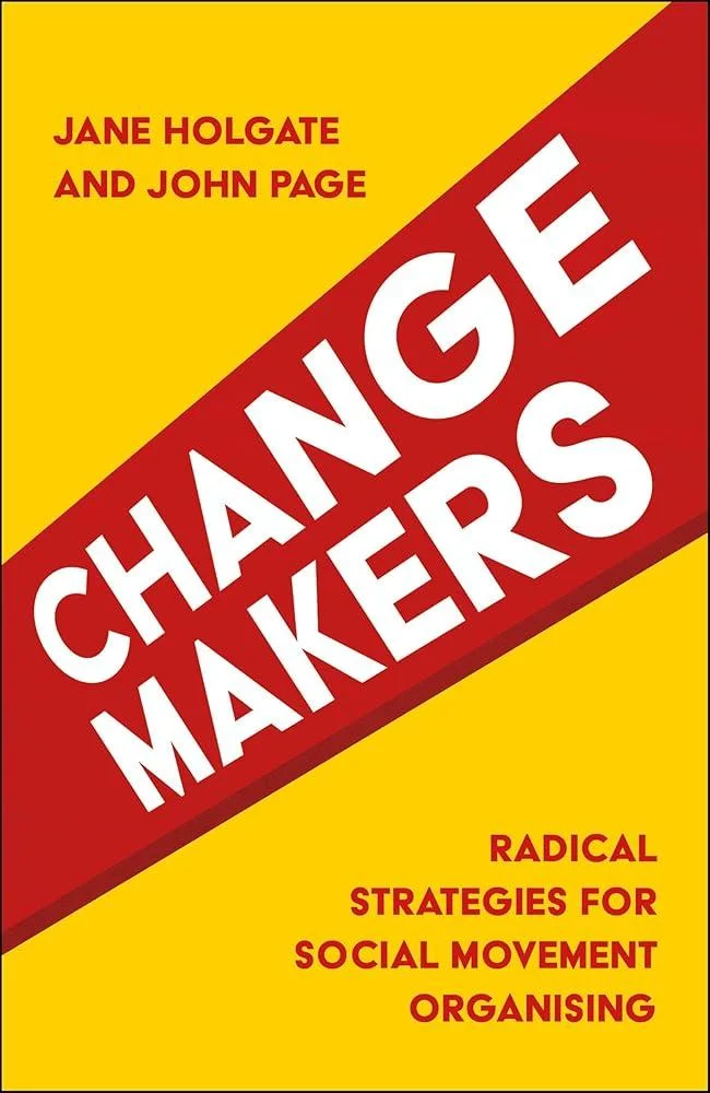 Changemakers : Radical Strategies for Social Movement Organising