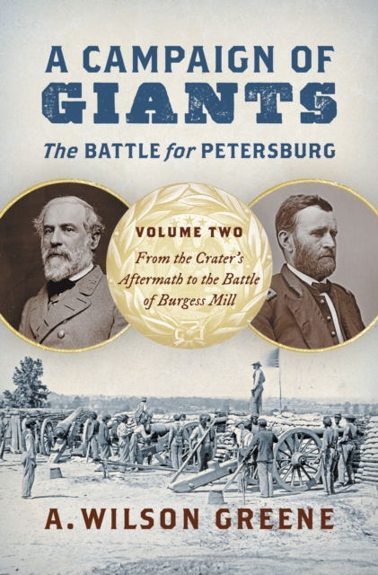 A Campaign of Giants - the Battle for Petersburg