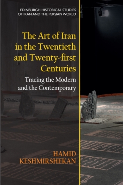The Art of Iran in the Twentieth and Twenty-First Centuries