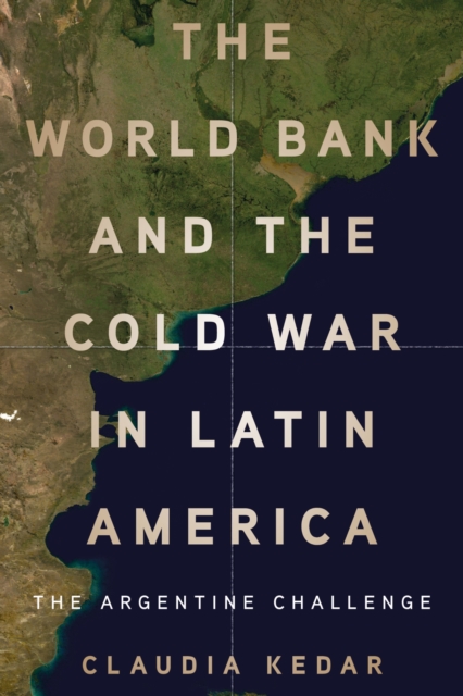 The World Bank and the Cold War in Latin America