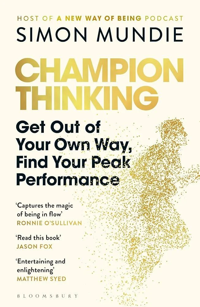 Champion Thinking : Get Out of Your Own Way, Find Your Peak Performance