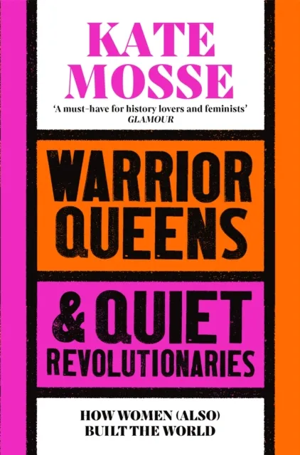 Warrior Queens & Quiet Revolutionaries