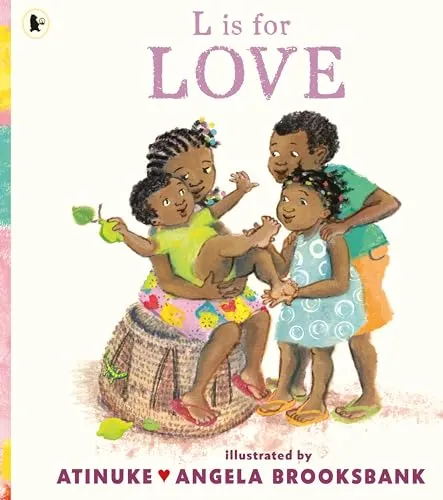 L is for Love : A celebration of family love and a perfect gift for Valentine’s Day or for pre-schoolers learning their ABCs from the award-winning duo of B is for Baby