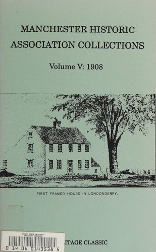 Manchester Historic Association Collections, Volume 5, 1908