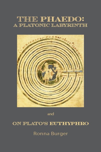 The Phaedo – A Platonic Labyrinth and On Plato's Euthyphro
