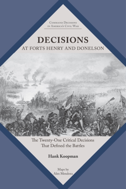 Decisions at Forts Henry and Donelson
