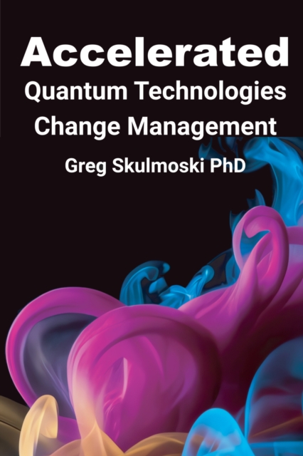 Accelerated Quantum Technologies Change Management