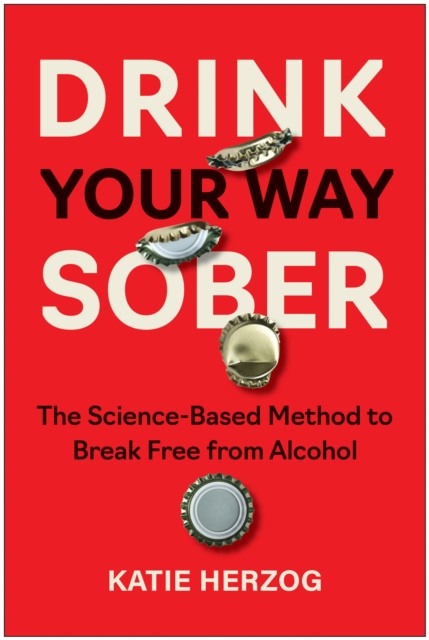 Drink Your Way Sober