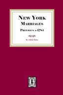 New York Marriages previous to 1784