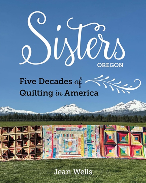 Sisters, Oregon – Five Decades of Quilting in America