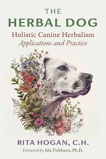 The Herbal Dog : Holistic Canine Herbalism Applications and Practice